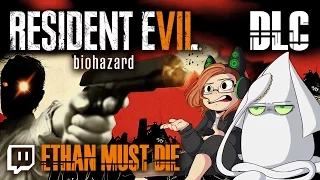 Resident Evil 7: Biohazard (DLC: Ethan Must Die) - SCREW ETHAN/THIS IS WHY I PLAY ON EASY ~Attempts~
