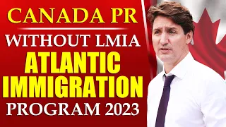Easy Canada PR Without LMIA | Atlantic Immigration Program 2023 | Canada Immigration