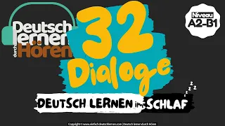 #132 Deutsch lernen im Schlaf | 32 Dialoge | Deutsch lernen durch Hören | Niveau A2-B1