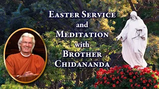 Online Easter Service With SRF/YSS President Brother Chidananda