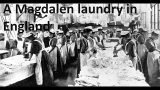 The Magdalen laundries began in London and were still operating in England in the 1950s