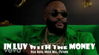 Rick Ross, Meek Mill, Future - In Luv With The Money