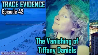 Trace Evidence - 042 -  The Disappearance of Tiffany Daniels