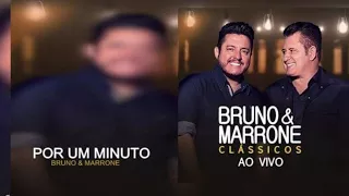 Bruno & Marrone -Por Um Minuto AO VIVO (CLÁSSICO 2018)