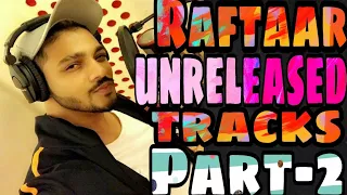 Raftaar unreleased tracks  Part-2