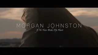Morgan Johnston - "If He Never Broke My Heart" [Official Video]