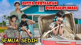 DISTA PERSIAPAN PINDAH RUMAH😭SEMUA SEDIH😭#viralvideos