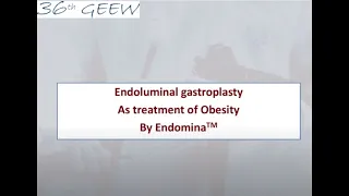 Endoluminal gastroplasty as treatment of obesity by Endomina™