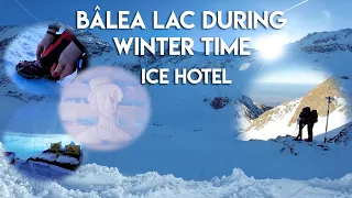 ICE  Hotel - Bălea Lac During Winter Time  &   HOTELUL DE GHEAȚĂ - ȘAUA DOAMNEI