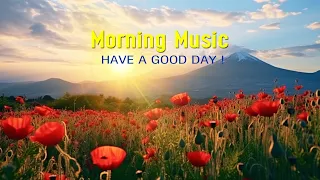 GOOD MORNING MUSIC - Happy and Positive Energy - Peaceful Music for Stress Relief, Study, Meditation