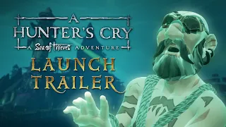 A Hunter's Cry: A Sea of Thieves Adventure | Launch Trailer