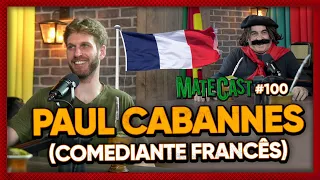 PAUL CABANNES (COMEDIANTE FRANCÊS) | MATECAST #100