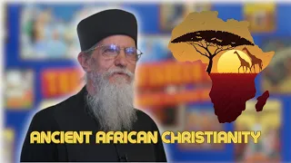 Exploring the Rich Roots of Early African Christianity w/ Hieromonk Fr.Alexii Altschul