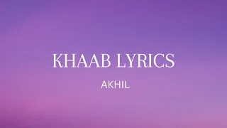 KHAAB LYRICS | AKHIL