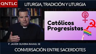 Hablando sobre la LITURGIA, la TRADICIÓN y el PROGRESISMO. P. Javier Olivera Ravasi