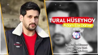 Tural Huseynov - Adam Ele Darixir 2019 / Official Audio