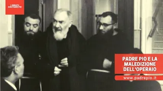 Padre Pio e la maledizione dell'operaio