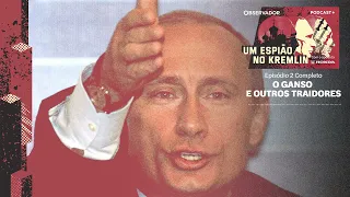Um Espião no Kremlin ||  Episódio 2: O Ganso e outros traidores