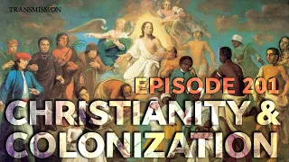 Episode 201: Christianity and Colonization