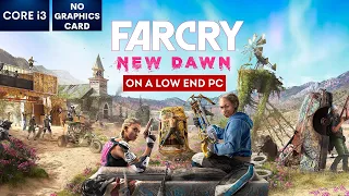 Far Cry New Dawn on Low End PC | NO Graphics Card | i3