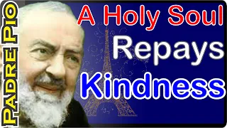 Padre Pio shows how Holy Souls Repay Kindness (Purgatory)