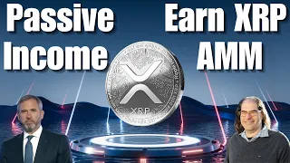 Ripple / XRP How To Earn Passive Income with XRP & AMM, David Schwartz XRPL's Automated Market Maker