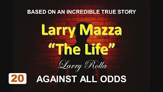 Larry Rolla - Against All Odds -Larry Mazza "The Life"