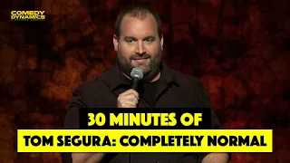 30 Minutes of Tom Segura: Completely Normal