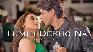 Tum Hi Dekho Na | Lofi | Slowed + Reverb | Shah Rukh Khan | Rani Mukherji