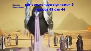 spirit sword sovereign season 9 episode 43 dan 44 sub indo | versi novel.