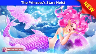 A Princess's Stars Heist 👸💫 Star Thief - English Fairy Tales 🌛 Fairy Tales Every Day