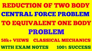 TWO BODY CENTRAL FORCE PROBLEM AND REDUCTION TO EQUIVALENT ONE BODY PROBLEM || CLASSICAL MECHANICS |