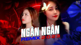 TUYỂN TẬP NGÂN NGÂN REMIX 2023 | Nhạc Trẻ Ngân Ngân Remix Hay Nhất 2023 | Remix Hot TikTok