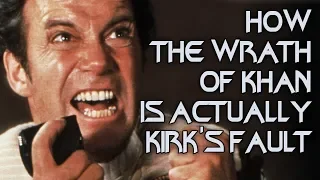 How the Wrath of Khan Is Actually Kirk's Fault