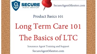 Long Term Care 101: The Basics of Long Term Care Insurance for LTC Agents