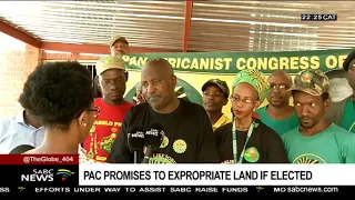 PAC promises expropriation of land if elected to power