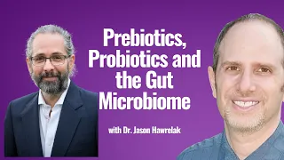 Prebiotics, Probiotics and the Gut Microbiome with Dr. Jason Hawrelak