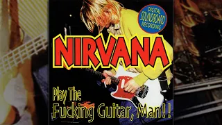Nirvana | Play the Guitar Man [full bootleg]