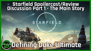 Starfield Spoilercast/Review Part 1 - The Main Story | Defining Duke Ultimate, Episode 121