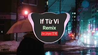 If Remix - Từ Vi/徐薇 - (Cover Dingke/丁可 | Hot Tiktok