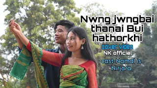 Nwng Jwngbai Thanai  Bwi Okhwrangni New cover video //NK official //2023