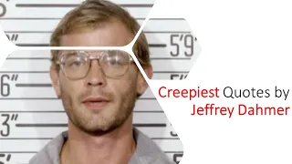 Creepiest Quotes from Jeffrey Dahmer