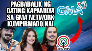 PAGBABALIK NG DATING KAPAMILYA SA GMA NETWORK KUMPIRMADO NA? ABS-CBN FANS HALU-HALO ANG REAKSYON!