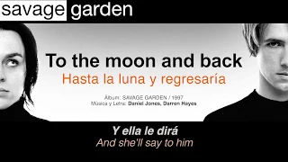 SAVAGE GARDEN — "To the moon and back" (Subtítulos Español - Inglés)