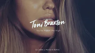 Tony Braxton - You're Makin' Me High (Dj Dark & Mose N Remix)