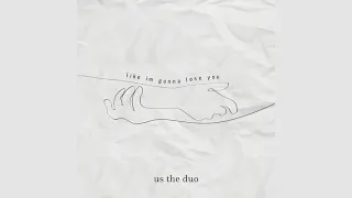 Like I'm Gonna Lose you (a Meghan Trainor, John Legend cover) - Us The Duo