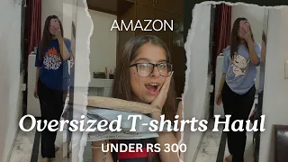 AMAZON Trendy Oversized T-shirt Haul🛍️ || UNDER - 300₹ || TRY ON HAUL