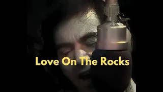 Love On The Rocks by Neil Diamond with lyrics