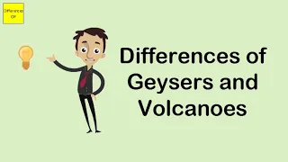 Differences of Geysers and Volcanoes