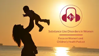 Substance Use Disorders in Women